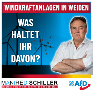 Manfred Schiller AfD - Windkraftanlagen in Weiden