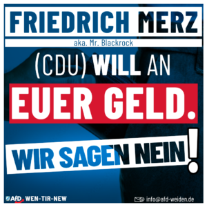 AfD Weiden - Friedrich Merz CDU will an euer Geld